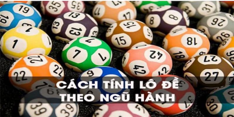 Kinh nghiệm tính lô đề theo ngũ hành một cách hiệu quả